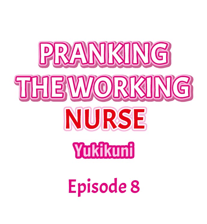 [Yukikuni] Pranking the Working Nurse Ch.10/? [English] [Hentai Universe]