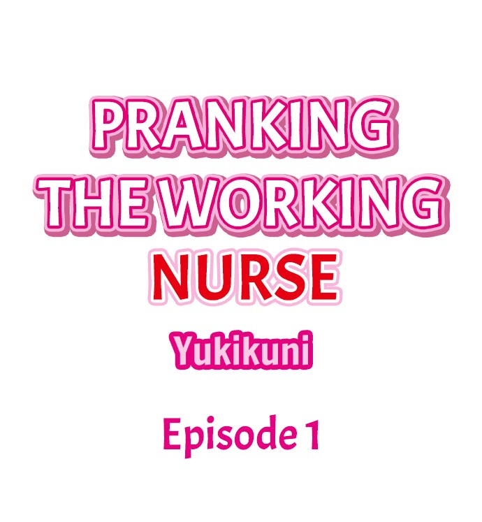 [Yukikuni] Pranking the Working Nurse Ch.1/? [English] [Hentai Universe]